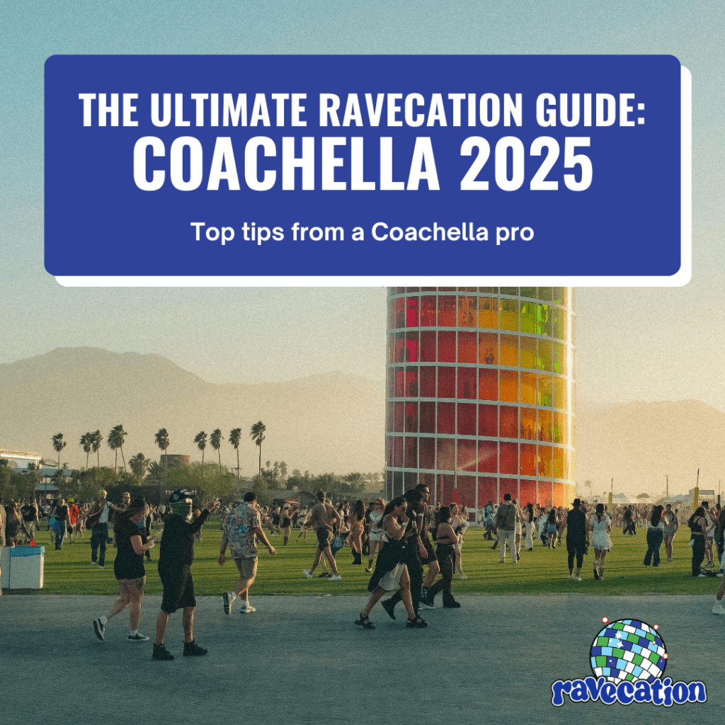The Ultimate Ravecation Guide: Coachella 2025